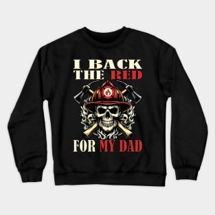 I Back the Red for My Dad: International Firefighter Day (Highlights support, specific day, and father) Crewneck Sweatshirt